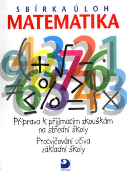 Sbírka úloh Matematika: Příprava k přijímacím zkouškám na střední školy - Náhled učebnice