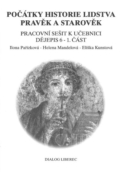 Počátky historie lidstva - Pravěk a starověk - pracovní sešit k učebnici 1.část