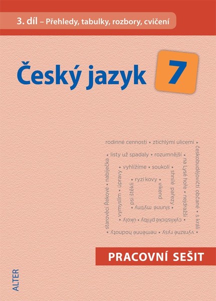 Český jazyk 7.r. 3.díl - Přehledy, tabulky, rozbory, cvičení (pracovní sešit)