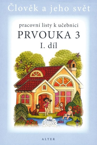 Prvouka pro 3.r. 1.díl - Pracovní listy k učebnici (Člověk a jeho svět)