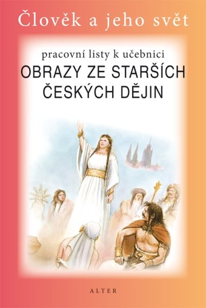 Obrazy ze starších českých dějin - pracovní listy k učebnici (Člověk a jeho svět)