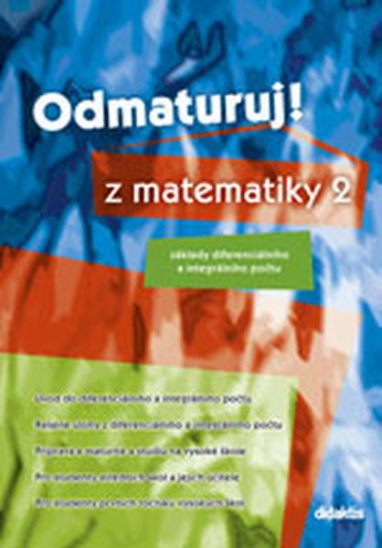 Odmaturuj z matematiky 2 - základy diferenciálního a integrálního počtu