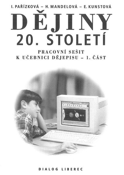 Dějiny 20.století - pracovní sešit k učebnici dějepisu 1.část