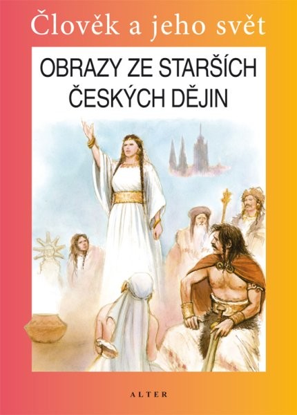 Obrazy ze starších českých dějin - učebnice (Člověk a jeho svět)