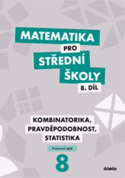 Matematika pro SŠ 8. díl - Kombinatorika, pravděpodobnost, statistika (pracovní sešit)