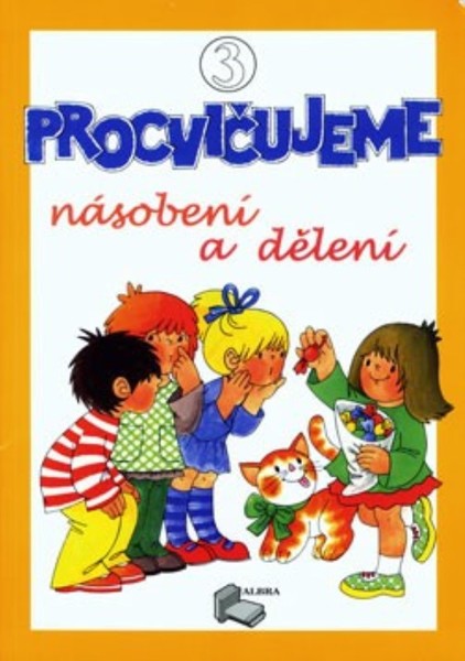 Procvičujeme násobení a dělení - 3.díl pracovní sešit pro 3.ročník ZŠ