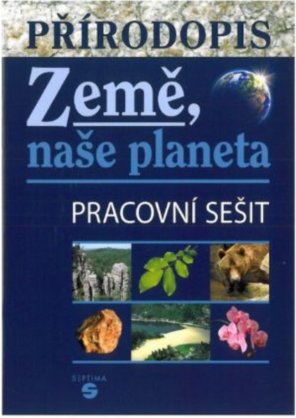 Přírodopis pro ZŠ praktické - Země, naše planeta (pracovní sešit)
