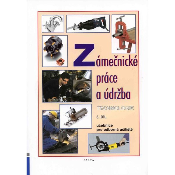 Zámečnické práce a údržba - technologie 3.díl (učebnice pro odborná učiliště)