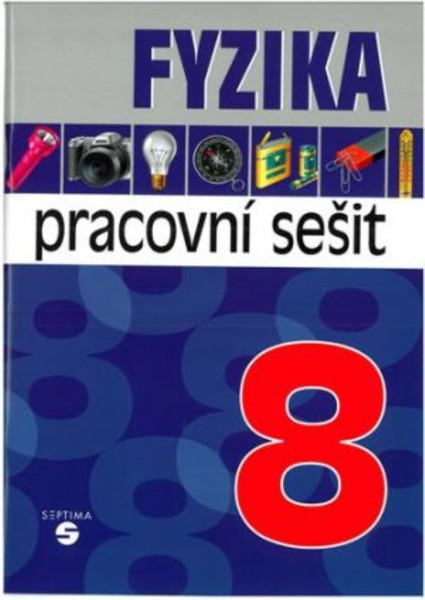 Fyzika 8.r. ZŠ praktické - pracovní sešit