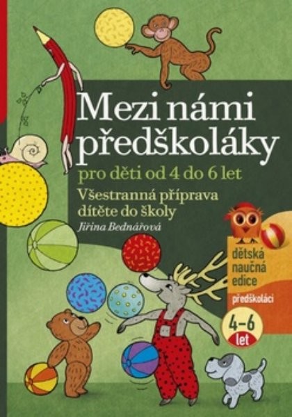 Mezi námi předškoláky - Všestranná příprava dítěte do školy (4 až 6 let)