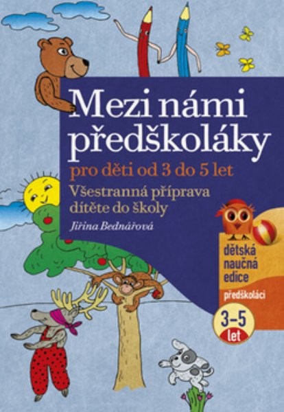 Mezi námi předškoláky - Všestranná příprava dítěte do školy (3 až 5 let)