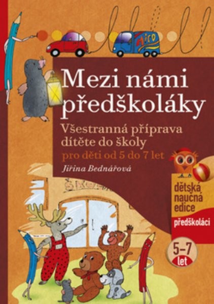 Mezi námi předškoláky - Všestranná příprava dítěte do školy (5 až 7 let)