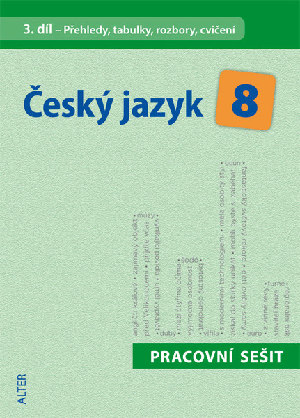 Český jazyk 8.r. 3.díl - Přehledy, tabulky, rozbory, cvičení (pracovní sešit)