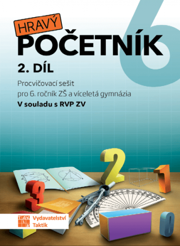 Hravý početník 6 - Procvičovací sešit 2.díl pro 6.r. ZŠ