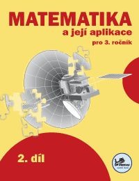 Matematika a její aplikace 3.r. 2.díl