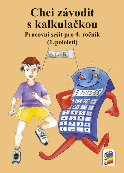 Chci závodit s kalkulačkou - Pracovní sešit pro 4. ročník (1.pololetí)