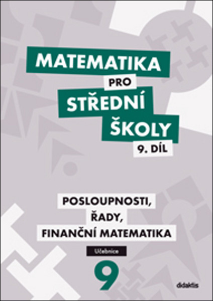 Matematika pro SŠ 9. díl Učebnice - Posloupnosti, řady, fin. m.