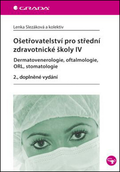 Ošetřovatelství pro zdravotnické asistenty IV - Dermatovenerologie, oftalmologie, ORL, stomatologie