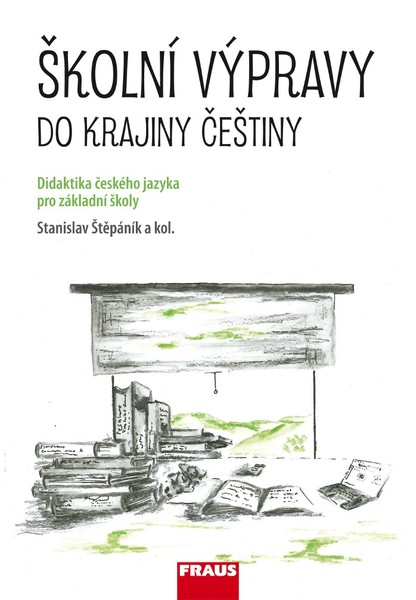 Školní výpravy do krajiny češtiny (Didaktika českého jazyka pro základní školy)