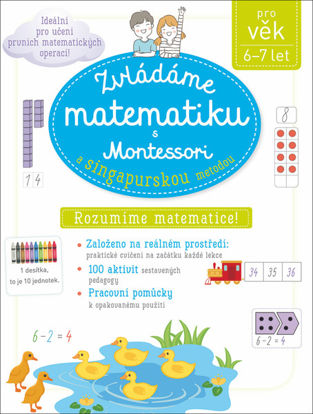 Zvládáme matematiku s Montessori a singapurskou metodou pro věk 6 až 7 let