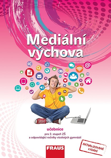 Mediální výchova - učebnice pro 2.stupeň ZŠ a odpovídající ročníky víceletých gymnázií
