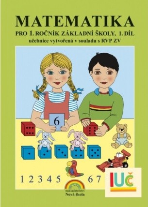 Matematika pro 1.ročník ZŠ 1. díl - Učebnice vytvořené v souladu s RVP ZV