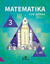 Matematika a její aplikace 3.r. 1.díl