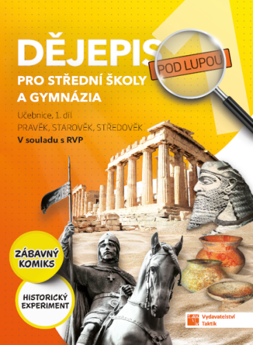 Dějepis pod lupou 1 pro SŠ a gymnázia - Učebnice 1.díl