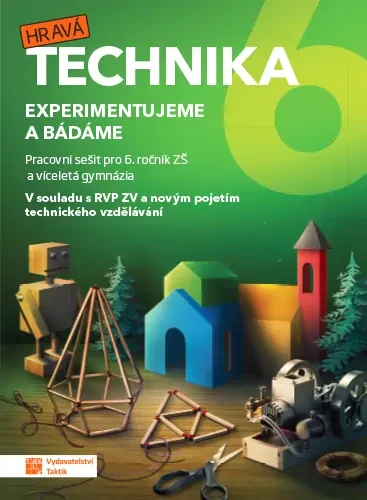 Hravá technika 6 - Experimentujeme a bádáme