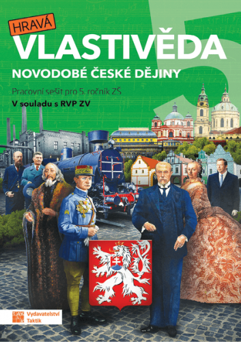Hravá vlastivěda 5 Novodobé české dějiny - Pracovní sešit pro 5.r. ZŠ