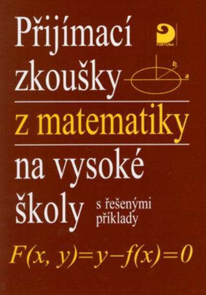 Přijímací zkoušky z matematiky na vysoké školy s řešenými příklady