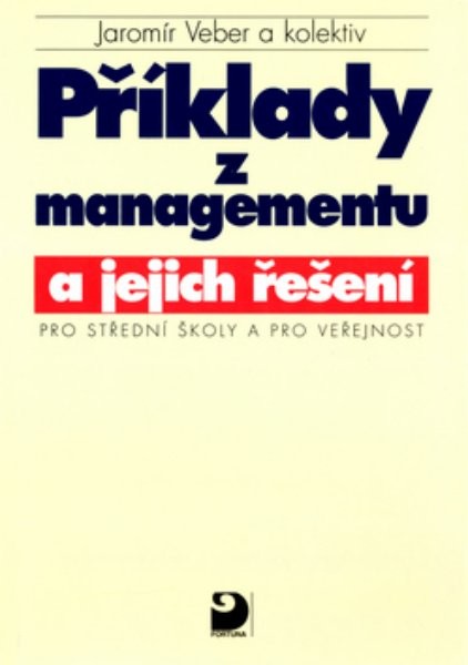 Příklady z managementu a jejich řešení pro SŠ a veřejnost