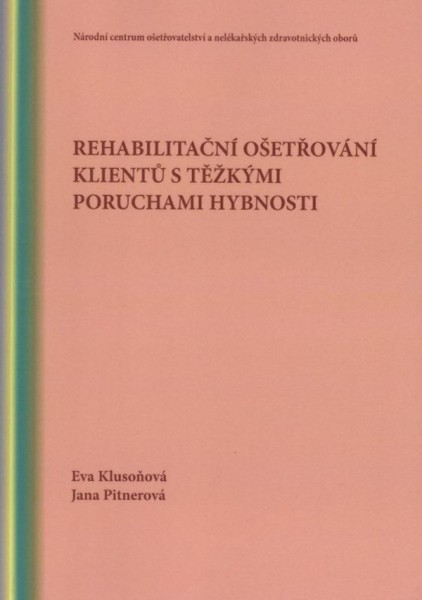 Rehabilitační ošetřování klientů s těžkými poruchami hybnosti