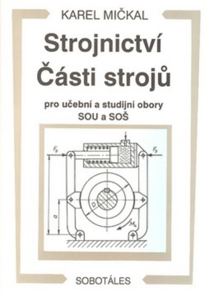 Strojnictví. Části strojů pro učební a studijní obory SOU s SOŠ