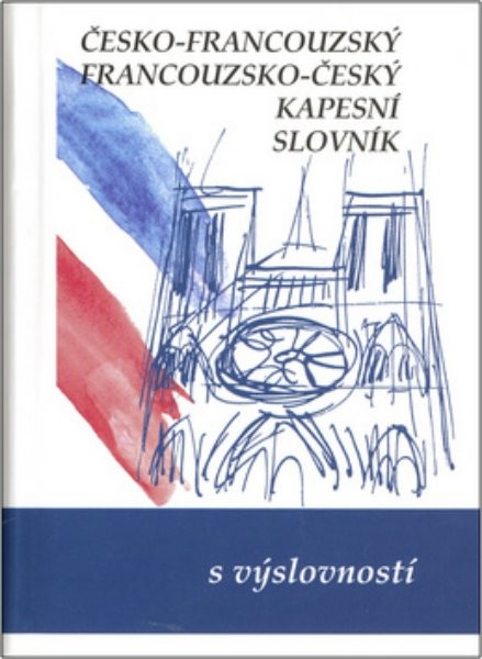 Česko-francouzský, francouzsko-český kapesní slovník s výslovností