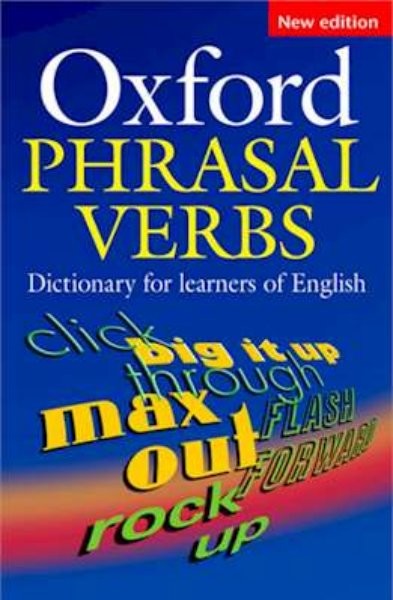 Oxford Phrasal Verbs - Dictionary for learners of English (New edition)
