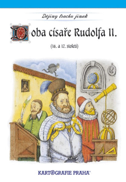 Dějiny trochu jinak - Doba císaře Rudolfa II. (16.-17. století)