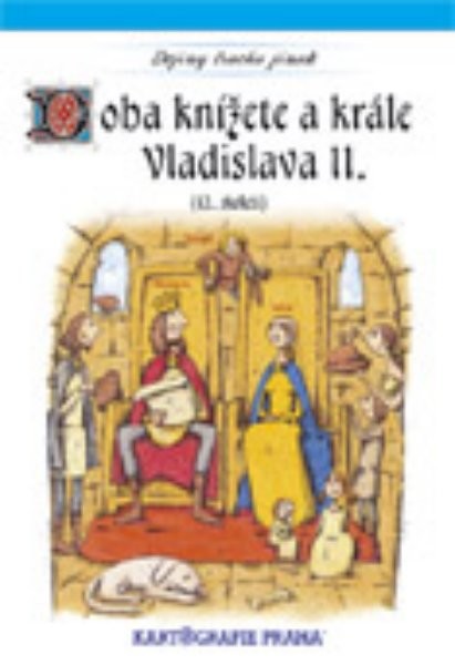 Dějiny trochu jinak - Doba knížete a krále VladislavaII (12. století)