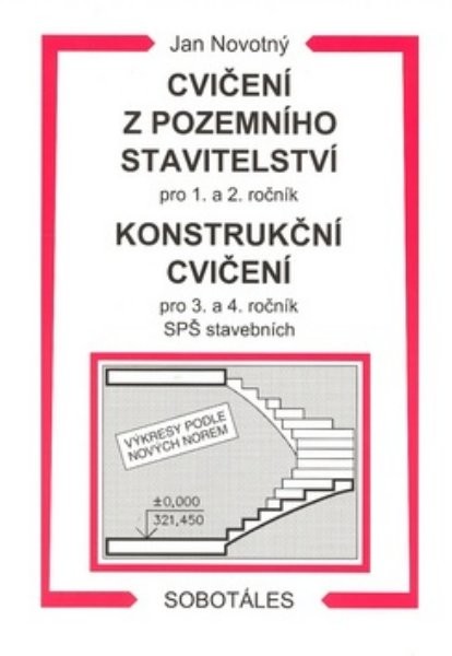 Cvičení z pozemního stavitelství pro 1. a 2. ročník, Konstrukční cvičení pro 3. a 4. ročník SPŠ stav