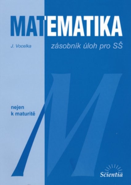 Matematika nejen k maturitě - zásobník úloh pro SŠ