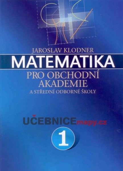 Matematika pro obchodní akademie 1.díl