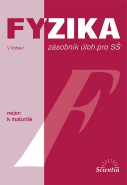 Fyzika nejen k maturitě - zásobník úloh pro SŠ