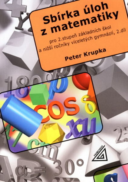 Sbírka úloh z matematiky 2.st. ZŠ a nižší ročníky víceletých gymnázií 2.díl