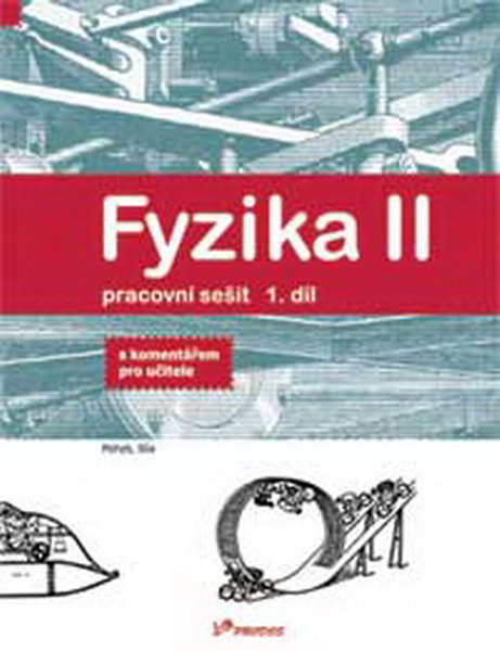 Fyzika II - pracovní sešit 1.díl s komentářem pro učitele