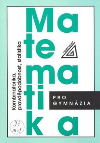 Matematika pro gymnázia - Kombinatorika, pravděpodobnost, statistika