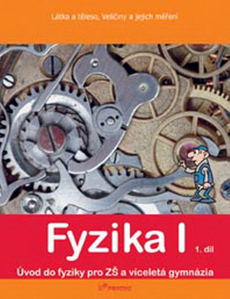 Fyzika I - učebnice 1.díl pro 6.r. ZŠ (Látka a těleso, Veličiny a jejich měření)