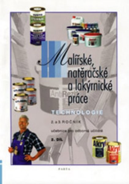 Malířské, natěračské a lakýrnické práce - technologie 2.díl (pro 2. a 3.ročník)