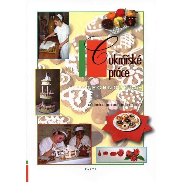 Cukrářské práce - technologie (učebnice pro odborná učiliště)