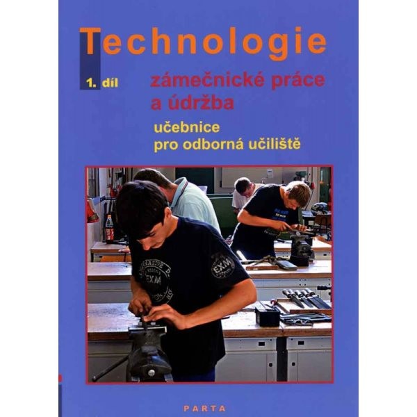 Zámečnické práce a údržba - technologie 1.díl (učebnice pro odborná učiliště)
