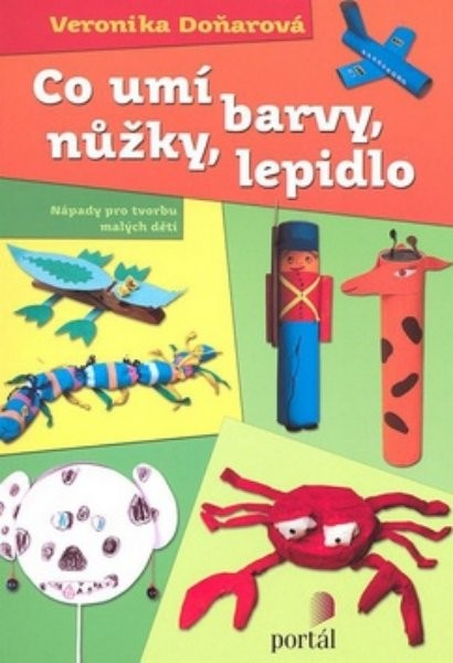 Co umí barvy, nůžky, lepidlo - Nápady pro tvorbu malých dětí